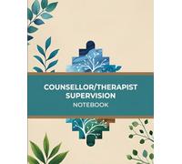 Counsellor / Therapist Supervision Notebook: Training Monitoring Log Book