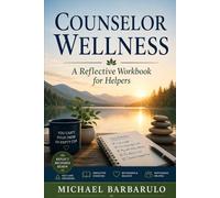 Counselor Wellness: A Reflective Workbook for Helpers