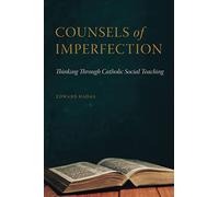 Counsels of Imperfection: Thinking Through Catholic Social Teaching