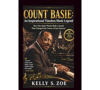 COUNT BASIE An Inspirational Timeless Music Legends Story: How One Quiet Pianist Built a Sound That Changed the Course of Jazz Forever
