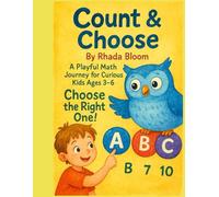 Count & Choose: A Playful Math Journey for Curious Kids Ages 3-6