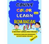 Count, Color, Learn Romanian - Part 2: Everyday Words and Phrases - Bilingual (English-Romanian) Activity Book for Kids Ages 5-8