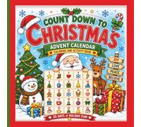 COUNT DOWN TO CHRISTMAS ADVENT CALENDAR COLORING AND ACTIVITY BOOK: 25 Days of Christmas Fun with Coloring Pages, Puzzles, Games, Crafts, and Holiday Activities for Kids Ages 4-12