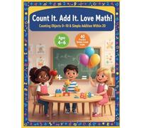 Count It. Add It. Love Math!: A Fun Math Workbook for Kids Ages 4-6 | Counting Objects 0-10 & Simple Addition Within 20