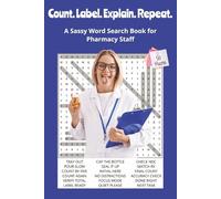 Count. Label. Explain. Repeat.: A Sassy Word Search Book for Pharmacy Staff. 6x9 | 50 Puzzles | Solutions Included. Perfect for travel, gifts, relaxation.