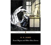 Count Magnus And Other Ghost Stories, Penguin Classics Series M. R. James, S. T. Joshi (Auteur)