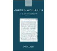 Count Marcellinus and His Chronicle Croke, Brian (Auteur)