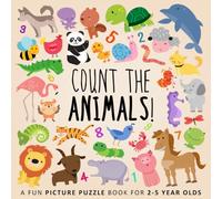 Count the Animals!: A Fun Picture Puzzle Book for 2-5 Year Olds