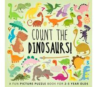 Count the Dinosaurs!: A Fun Picture Puzzle Book for 2-5 Year Olds