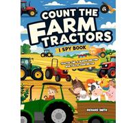 Count the Farm Tractors I Spy Book: Tractor Time! A Search-and-Find Book Full of Counting Fun