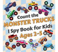 Count the Monster Trucks: I Spy Activity Book for Kids Ages 2-5. Learn the Numbers from 1 to 10 with Colorful Modified Vehicles