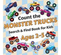 Count the Monster Trucks: Search & Find Book for Kids Ages 2-5. Learn to Count with Colorful Modified Vehicles Activity Book