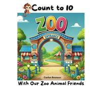Count to 10 With Our Zoo Animal Friends: Have fun learning numbers and animals with this colorful trip through the zoo with your child.