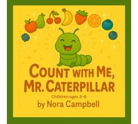 Count With Me, Mr. Caterpillar: Perfect for ages 3-6, this playful picture book makes early learning exciting and interactive.
