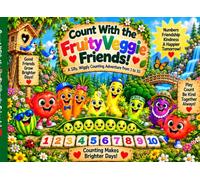 Count With the Fruity Veggie Friends!: A Silly, Wiggly Counting Adventure from 1 to 10