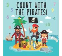 Count With The Pirates!: A Fun Adding Up Book For 2-4 Year Olds