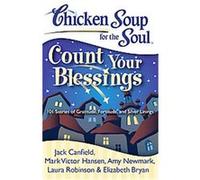 Count Your Blessings, Chicken Soup for the Soul Series Amy Newmark, Elizabeth Bryan, Jack Canfield, Laura Robinson, Mark Victor Hansen (Auteur)