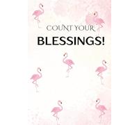 Count your Blessings: manifestation planner, journaling, mindfulness, daily reflection prompts, undated journal notebook for men women: hardcover