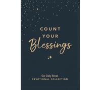 Count Your Blessings Our Daily Bread Devotional Collection - Our Daily Bread Ministries - Our Daily Bread Publishing - ebook (ePub) - Livre