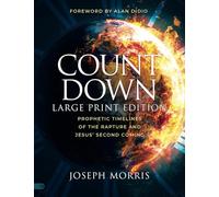 Countdown (Large Print Edition): Prophetic Timelines of the Rapture and Jesus' Second Coming