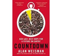 Countdown: Our Last, Best Hope For A Future On Earth?