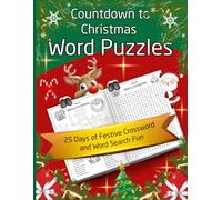 Countdown to Christmas Puzzle Book for Teens & Adults: 25 Days of Cozy Holiday Word Searches & Crosswords to Celebrate the Season: A Relaxing Daily ... Cheerful Puzzles for the Holiday Countdown