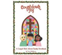 Countdown to Joy: A Gospel-Rich Advent Family Devotional