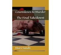 Countdown to Murder: The Final Takedown!
