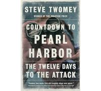 Countdown to Pearl Harbor: The Twelve Days to the Attack