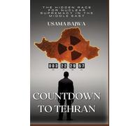 Countdown to Tehran: The Hidden Race for Nuclear Supremacy in the Middle East