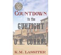 Countdown to the Gunfight at the O.K. Corral
