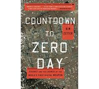 Countdown to Zero Day: Stuxnet and the Launch of the World's First Digital Weapon by Kim Zetter(2015-09-01)