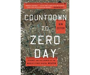 Countdown to Zero Day: Stuxnet and the Launch of the World's First Digital Weapon by Kim Zetter(2015-09-01)