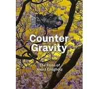 Counter Gravity The Films of Heinz Emigholz /anglais