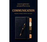 Counter Parenting™ Communication Log: A Professional Documentation Tool for High-Conflict Co-Parenting, Custody Documentation & Organized Record Keeping