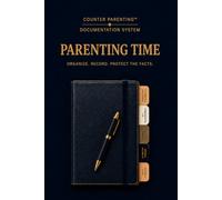 Counter Parenting™ Parenting Time: A Professional Parenting Time Record for High-Conflict Co-Parenting, Custody Documentation, Shared Parenting, and Visitation Tracking