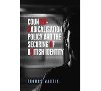 Counter-Radicalisation Policy And The Securing Of British Identity