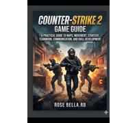 Counter Strie 2 Game Guide: A Practical Guide to Maps, Movement, Strategy, Teamwork, Communication, and Skill Development