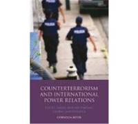 Counter Terrorism and International Power Relations Beyer, Anna Cornelia (Auteur)