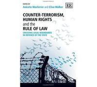 Counter-Terrorism, Human Rights and the Rule of Law: Crossing Legal Boundaries in Defence of the State - [Livre en VO] Ancieto Masferrer, Clive Walker (Auteur)