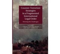 Counter-Terrorism Strategies in a Fragmented International Legal Order - [Version Originale] Larissa Van Den Herik, Nico Schrijver (Auteur)