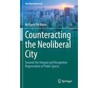 Counteracting the Neoliberal City: Towards the Integral and Recognitive Regeneration of Public Spaces