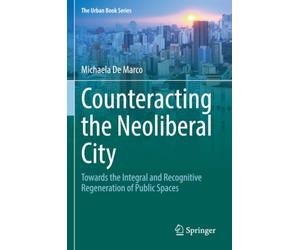 Counteracting the Neoliberal City: Towards the Integral and Recognitive Regeneration of Public Spaces