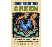 Counterculture Green: The Whole Earth Catalog And American Environmentalism
