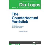 Counterfactual Yardstick: Normativity, Self-Constitutionalisation And The Public Sphere (Dia-Logos) (Hardcover) Karolina M Cern, (Auteur)