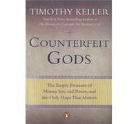Counterfeit Gods The Empty Promises of Money Sex and Power and the Only Hope that Matters by Timothy Keller Timothy Keller (Auteur)