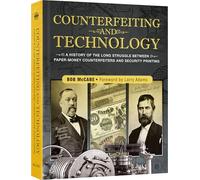 Counterfeiting and Technology: A History of the Long Struggle Between Paper-Money Counterfeiters and Security Printing