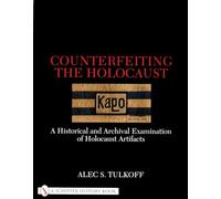 Counterfeiting the Holocaust: Archival Examination of Holocaust Artifacts