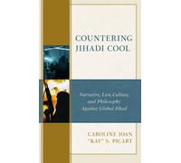 Countering Jihadi Cool Narrative, Law, Culture, and Philosophy Against Global Jihad - Caroline Joan Kay S. Picart - Fairleigh Dickinson University Press - ebook (ePub) - Livre