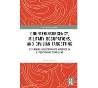 Counterinsurgency, Military Occupations, and Civilian Targeting: Explaining Indiscriminate Violence in Expeditionary Campaigns